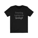 Everything is Going to be Wonderful Tee
