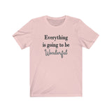 Everything is Going to be Wonderful Tee