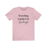 Everything is Going to be Wonderful Tee