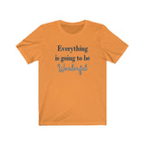 Everything is Going to be Wonderful Tee