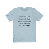 Don't Tell Me the Sky is the Limit T Shirt