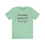 Everything is Going to be Wonderful Tee