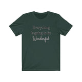 Everything is Going to be Wonderful Tee