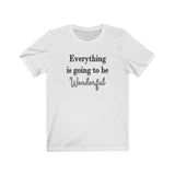 Everything is Going to be Wonderful Tee
