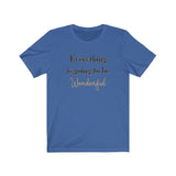Everything is Going to be Wonderful Tee