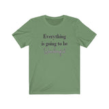 Everything is Going to be Wonderful Tee
