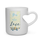 You are Love - Heart Shaped Handle Mug