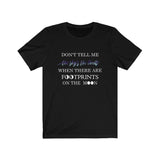 Don't Tell Me the Sky is the Limit T Shirt