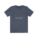 Everything is Going to be Wonderful Tee