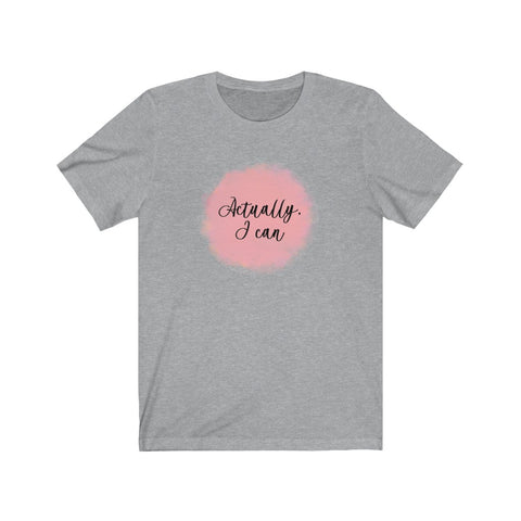 Actually, I Can - Jersey Short Sleeve Tee