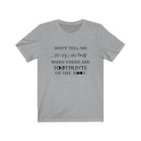 Don't Tell Me the Sky is the Limit T Shirt